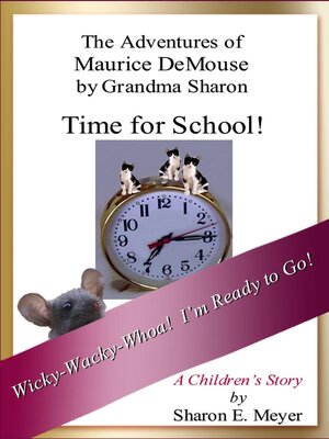 cover image of The Adventures of Maurice DeMouse by Grandma Sharon, Time for School!